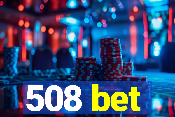 508 bet